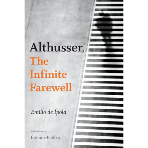 Althusser, the Infinite Farewell