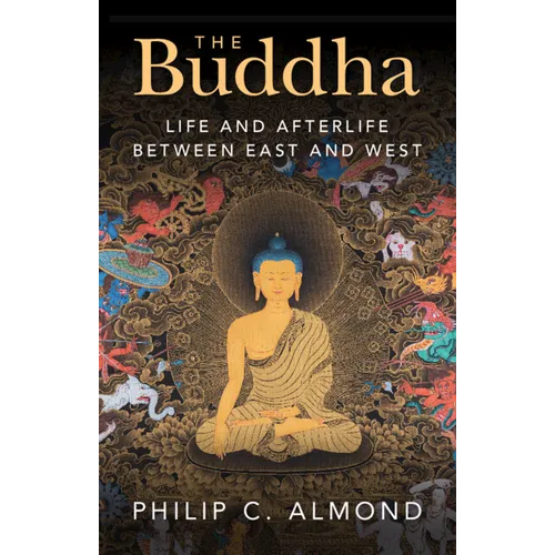 The Buddha: Life and Afterlife Between East and West