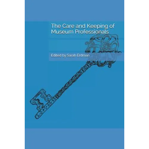 The Care and Keeping of Museum Professionals