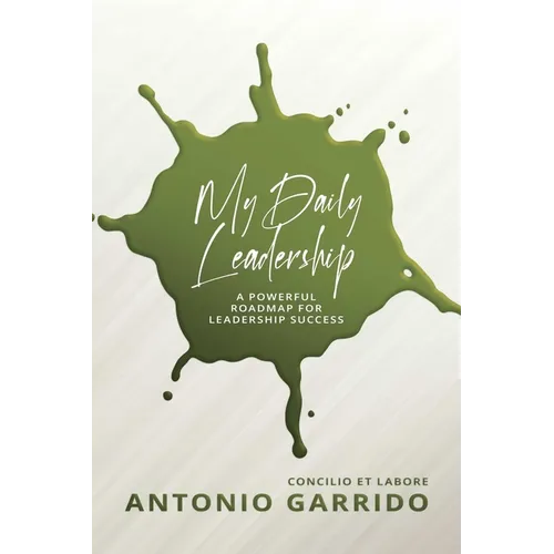 My Daily Leadership: A Powerful Roadmap for Leadership Success