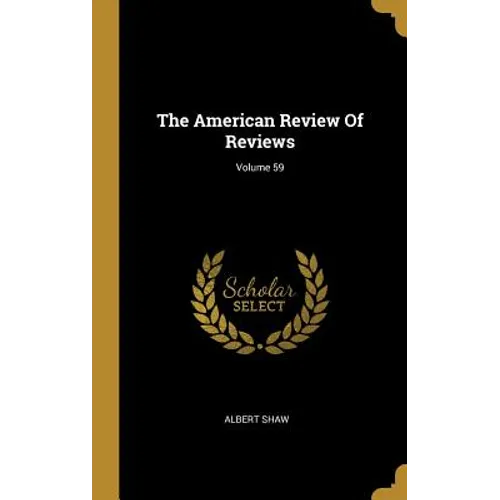 The American Review Of Reviews; Volume 59