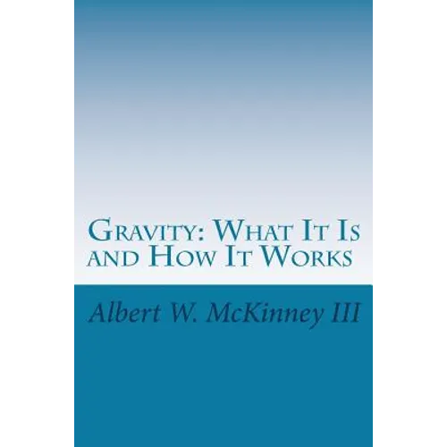 Gravity: What It Is and How It Works
