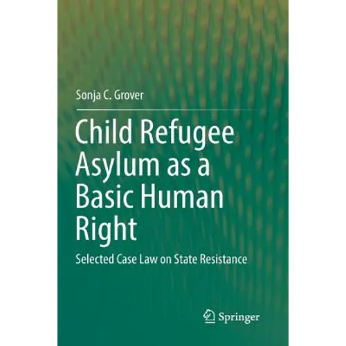 Child Refugee Asylum as a Basic Human Right: Selected Case Law on State Resistance
