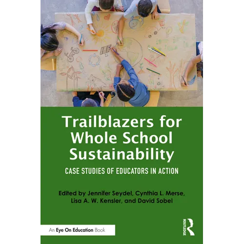 Trailblazers for Whole School Sustainability: Case Studies of Educators in Action