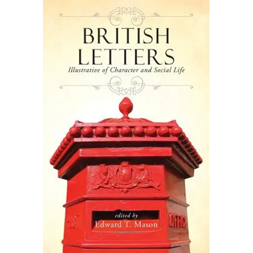 British Letters: Illustrative of Character and Social Life