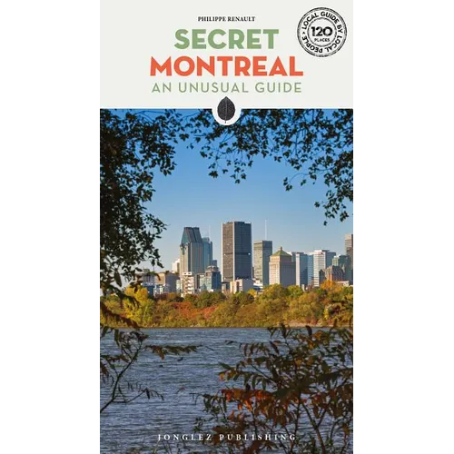 Secret Montreal: An Unusual Guide