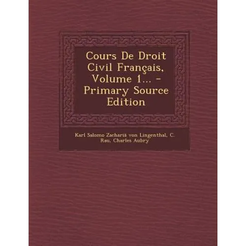 Cours De Droit Civil Français, Volume 1...