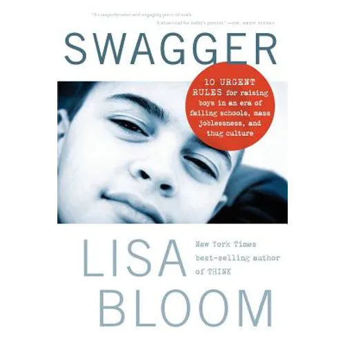 Swagger: 10 Urgent Rules for Raising Boys in an Era of Failing Schools, Mass Joblessness, and Thug Culture