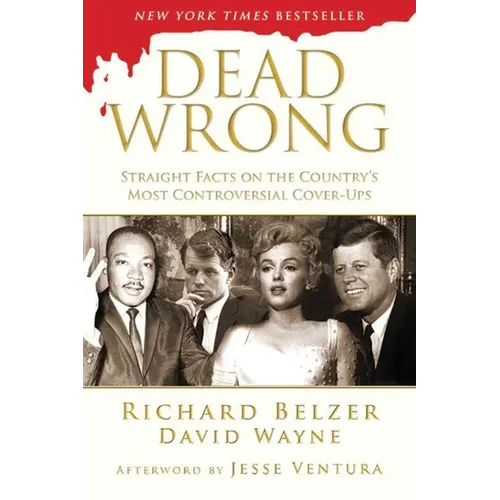 Dead Wrong: Straight Facts on the Country's Most Controversial Cover-Ups