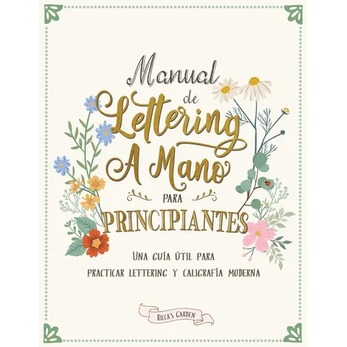 Manual de lettering a mano para principiantes: Una guía útil para practicar lettering y caligrafía moderna