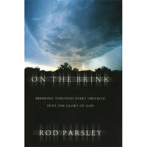 On the Brink: Breaking Through Every Obstacle Into the Glory of God - Paperback