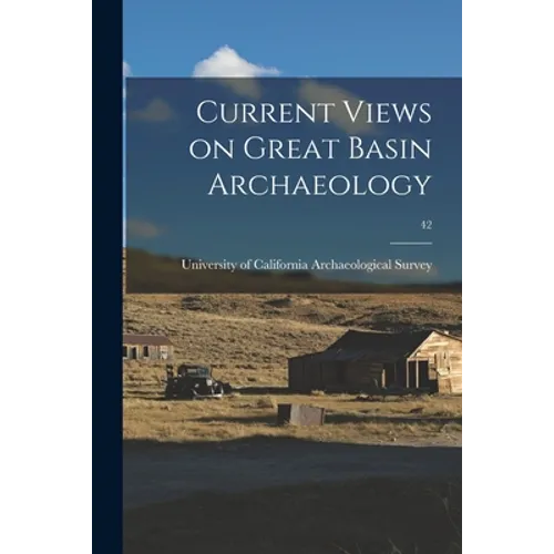 Current Views on Great Basin Archaeology; 42