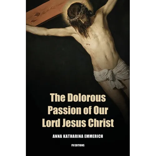 The Dolorous Passion of Our Lord Jesus Christ: Easy to Read Layout