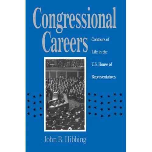 Congressional Careers: Contours of Life in the U.S. House of Representatives