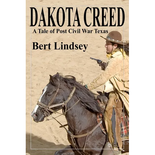 Dakota Creed: A Tale of Post Civil War Texas