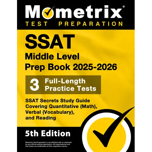 SSAT Middle Level Prep Book 2025-2026 - 3 Full-Length Practice Tests, SSAT Secrets Study Guide Covering Quantitative (Math), Verbal (Vocabulary), and