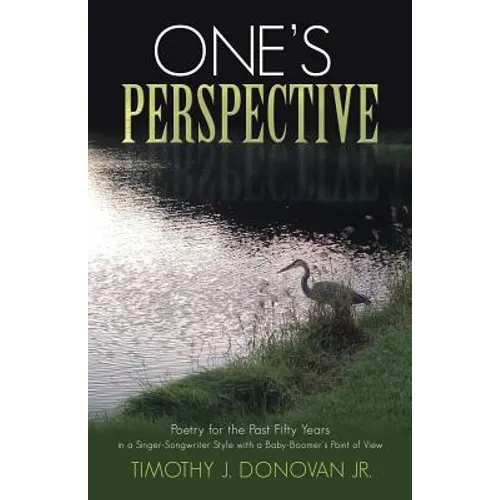 One's Perspective: Poetry for the Past Fifty Years in a Singer-Songwriter Style with a Baby-Boomer's Point of View