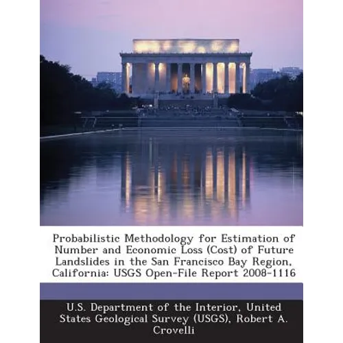 Probabilistic Methodology for Estimation of Number and Economic Loss (Cost) of Future Landslides in the San Francisco Bay Region, California: Usgs Ope