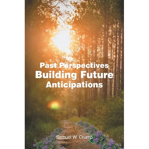 Past Perspectives Building Future Anticipations