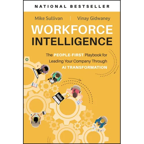 Workforce Intelligence: The People-First Playbook for Leading Your Company Through AI Transformation