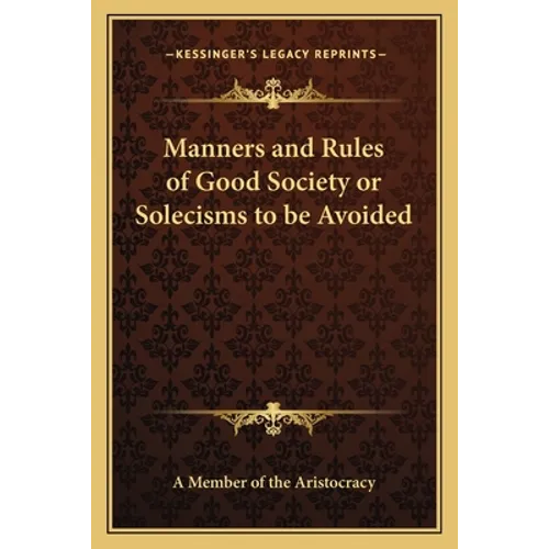 Manners and Rules of Good Society or Solecisms to be Avoided