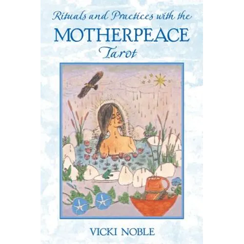 Rituals and Practices with the Motherpeace Tarot