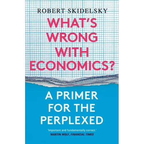 What's Wrong with Economics?: A Primer for the Perplexed