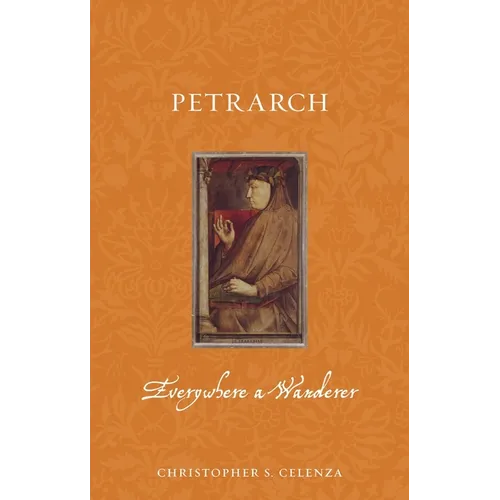 Petrarch: Everywhere a Wanderer