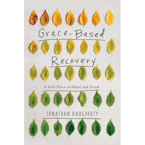 Grace-Based Recovery: A Safe Place to Heal and Grow