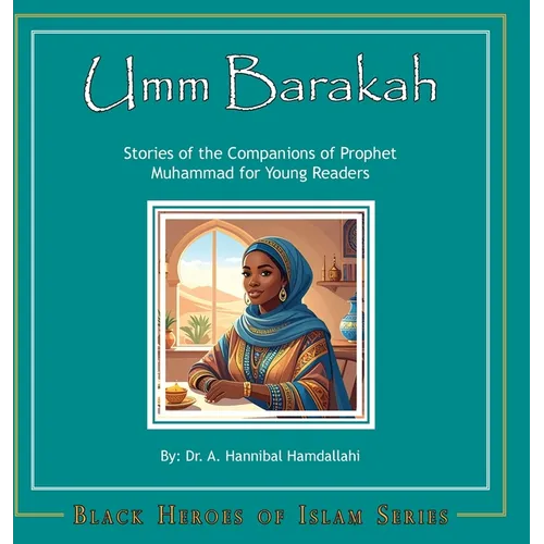 Umm Barakah [Hardcover]: Stories of the Companions of Prophet Muhammad for Young Readers