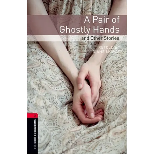 Oxford Bookworms Library: A Pair of Ghostly Hands and Other Stories: Level 3: 1000-Word Vocabulary