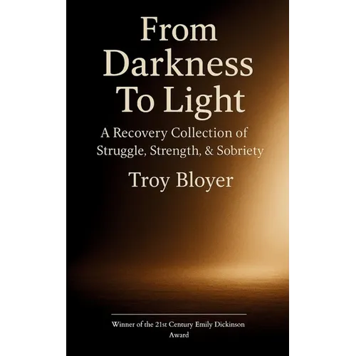 From Darkness to Light: A Recovery Poem Collection