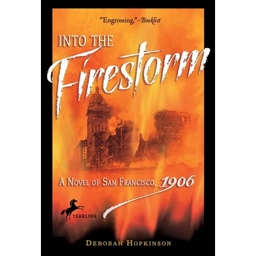 Into the Firestorm: A Novel of San Francisco, 1906