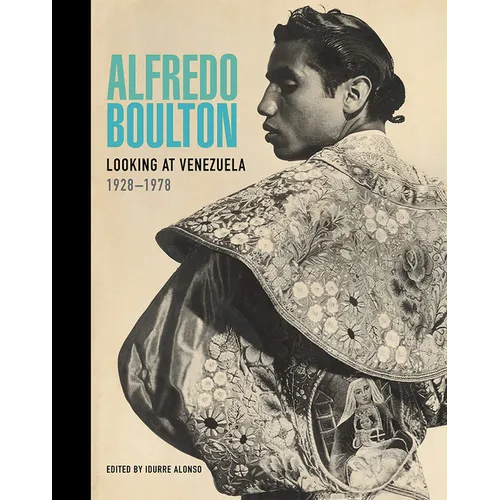 Alfredo Boulton: Looking at Venezuela, 1928-1978