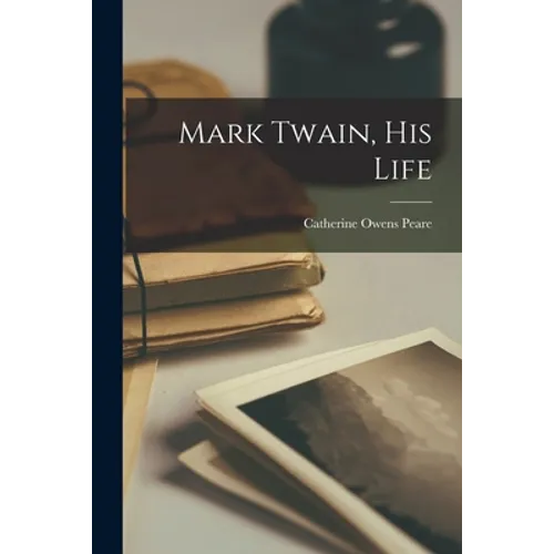 Mark Twain, His Life