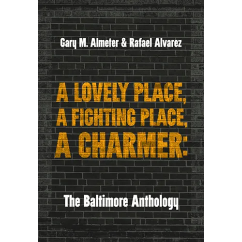 A Lovely Place, a Fighting Place, a Charmer: The Baltimore Anthology