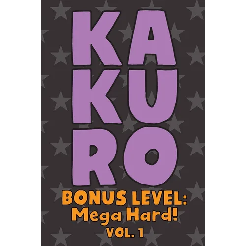 Kakuro Bonus Level: Mega Hard! Vol. 1: Play Kakuro Grid Very Hard Level Number Based Crossword Puzzle Popular Travel Vacation Games Japane