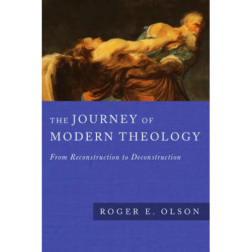 The Journey of Modern Theology: From Reconstruction to Deconstruction