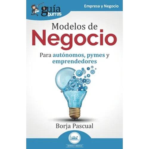 GuíaBurros: Modelos de Negocio: Para autónomos, pymes y emprendedores