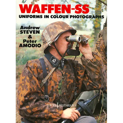 Waffen-SS Uniforms in Color Photographs: Europa Militaria Series #6