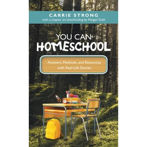 You Can Homeschool: Answers, Methods, and Resources with Real-Life Stories