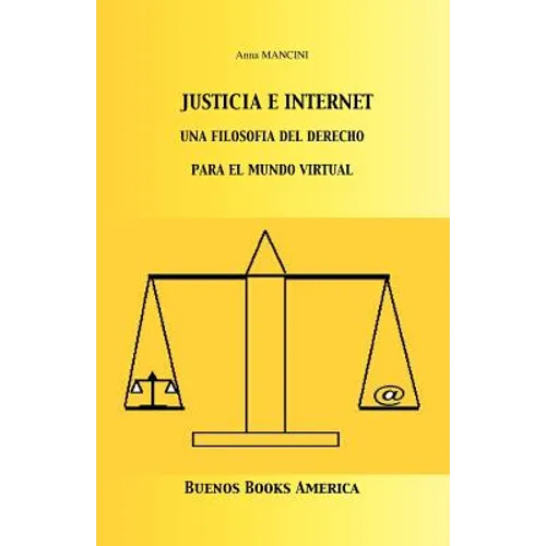 Justicia E Internet, una filosofía del derecho para el mundo virtual