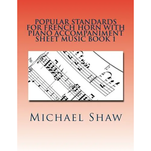 Popular Standards For French Horn With Piano Accompaniment Sheet Music Book 1: Sheet Music For French Horn & Piano