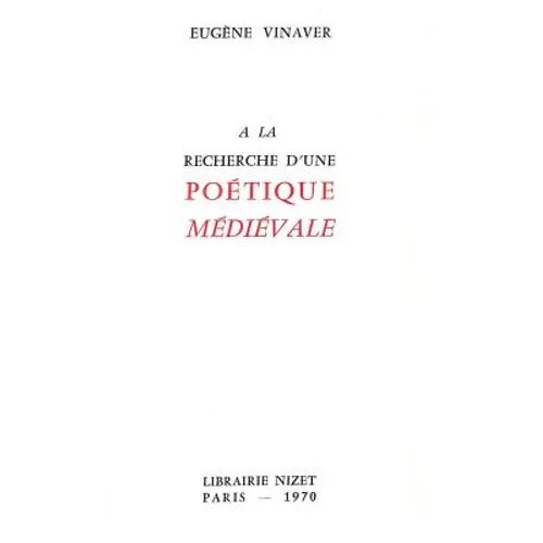 a la Recherche d'Une Poetique Medievale