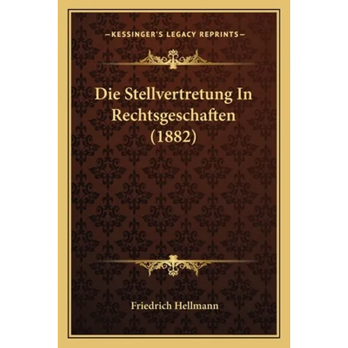 Die Stellvertretung In Rechtsgeschaften (1882)