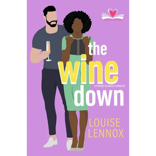The Wine Down: A Friends to Lovers Romance