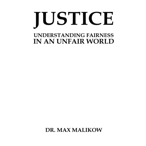 Justice: Understanding Fairness in an Unfair World