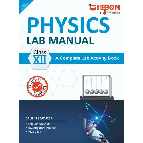 Physics Lab Manual Class XII According to the latest CBSE syllabus and other State Boards following the CBSE curriculum