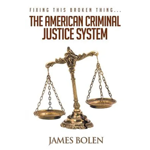 Fixing This Broken Thing...The American Criminal Justice System