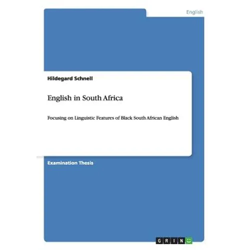 English in South Africa: Focusing on Linguistic Features of Black South African English
